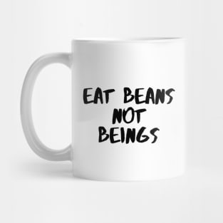 Eat Beans Not Beans Mug